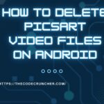 how to delete picsart video files on android