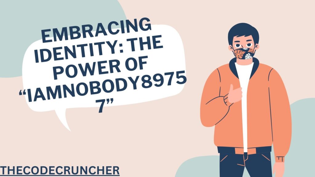Embracing Identity: The Power of “iamnobody89757”
