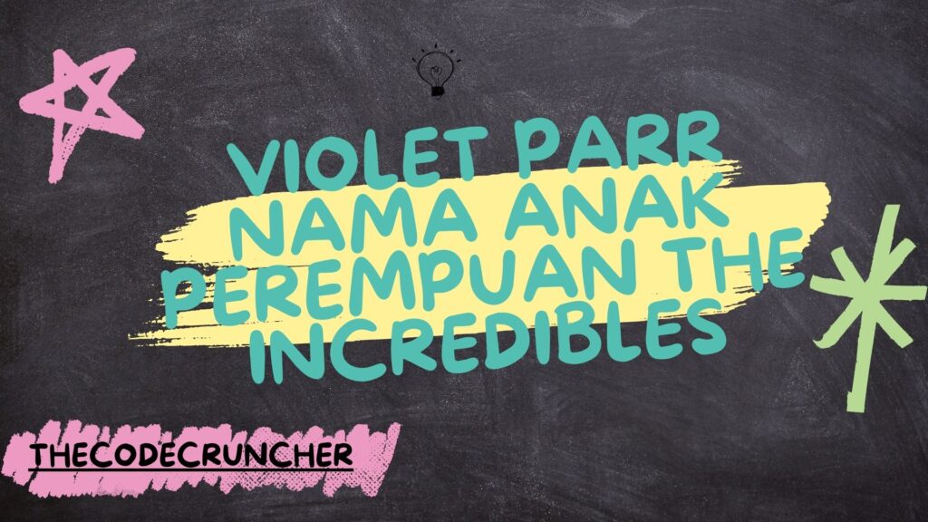 Violet Parr nama anak perempuan The Incredibles
