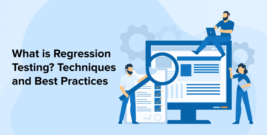How to Conduct Regression Testing Effectively: Best Practices and Tips
